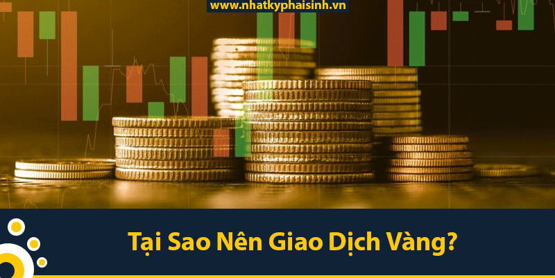 Tai Sao Nen Giao Dich Vang